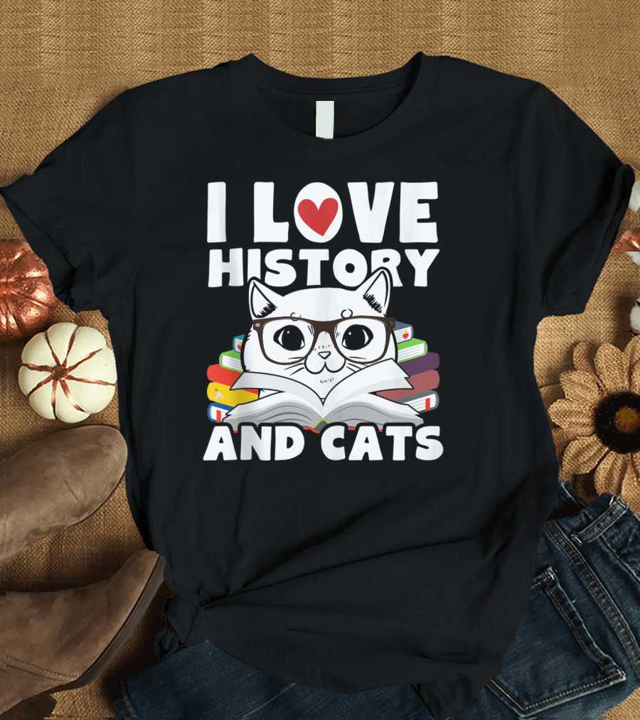 I Love History And Cats Teacher Student Class 4R T-Shirt