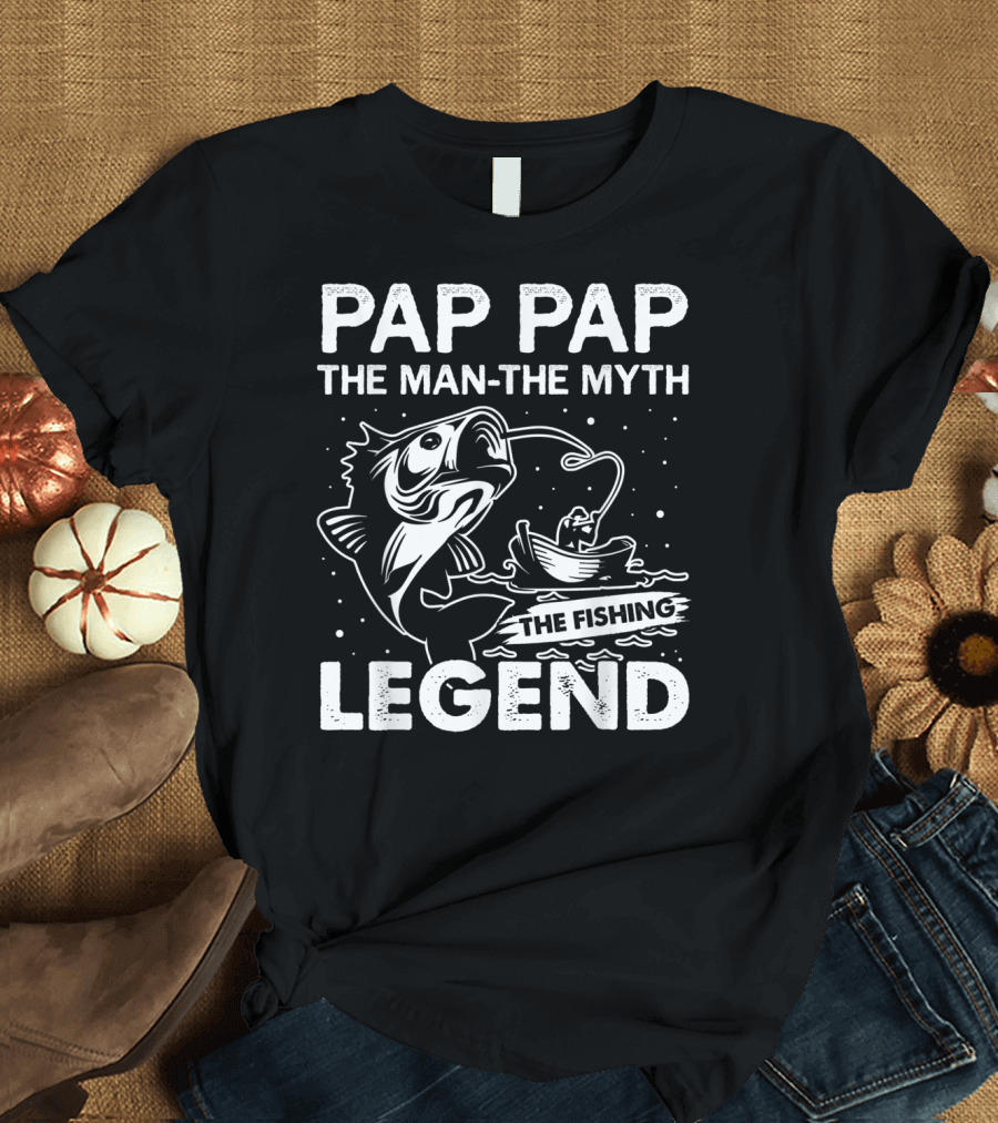 Pap Pap The Man The Myth The Fishing Legend T-Shirt