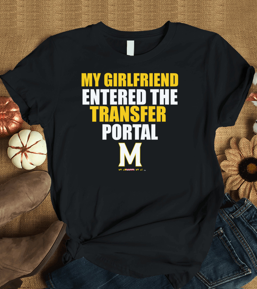 My Girlfriend Entered The Transfer Portal Maryland Terrapins T-Shirt