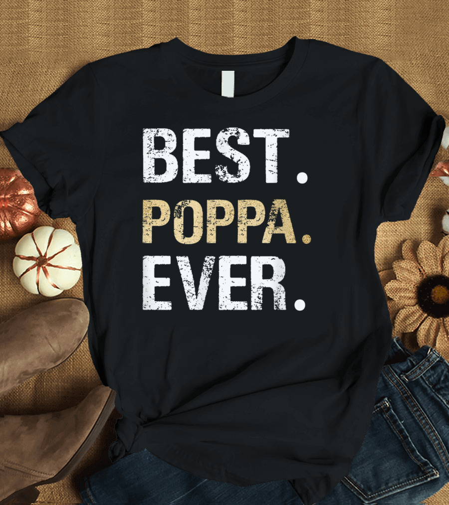 BEST POPPA EVER T-Shirt