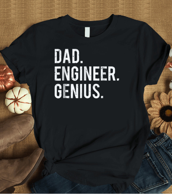 T-Shirt: Dad Engineer Genius Mens Cute Engineering T-Shirt Dad Engineer Genius Mens Cute Engineering T-Shirt