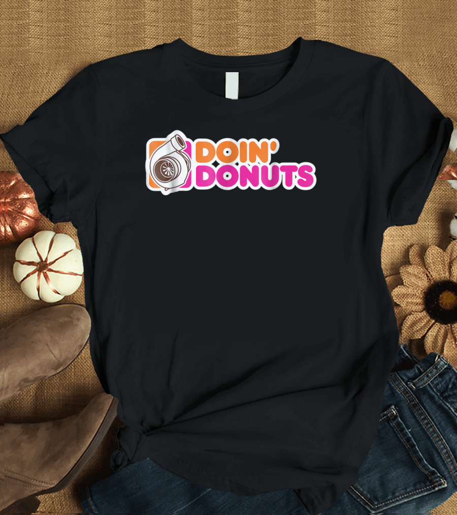 Doin' Donuts Funny Drift Racing Car Enthusiast Turbocharger T-Shirt