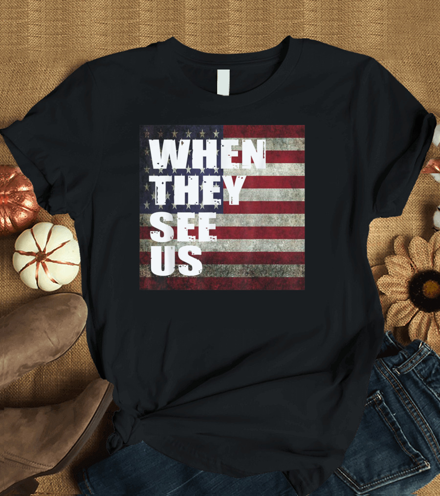 WHEN THEY SEE US American Flag T-Shirt