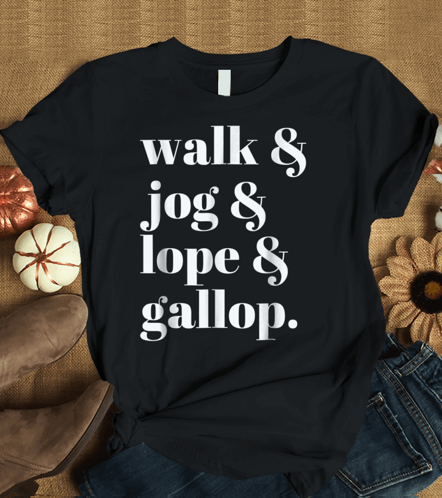 Walk Jog Lope Gallop Cowgirl Western Horse Riding T-Shirt
