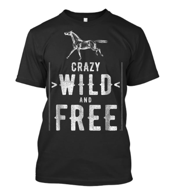 Crazy Wild And Free Horse T-Shirt