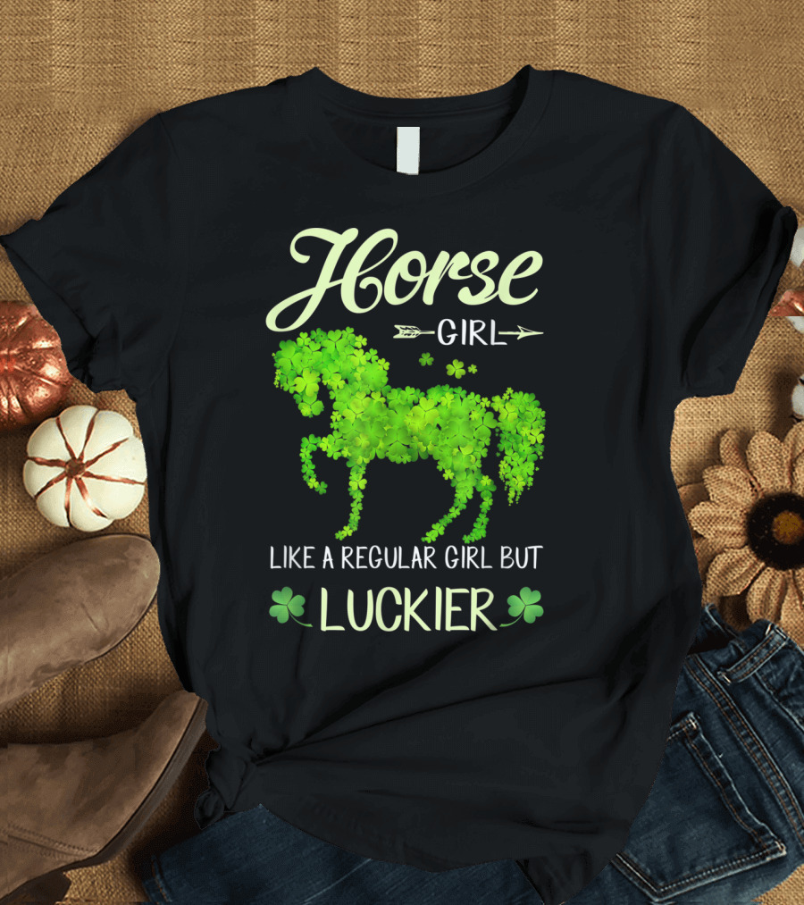 Horse Girl Like a Regular Girl But Luckier T-Shirt