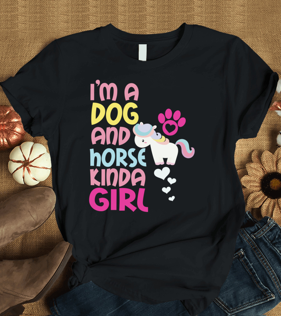 I'm a Dog and Horse Kinda Girl T-Shirt