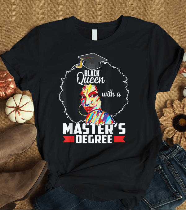 T-Shirt: Black Queen with a Master's Degree T-Shirt Black Queen with a Master's Degree T-Shirt