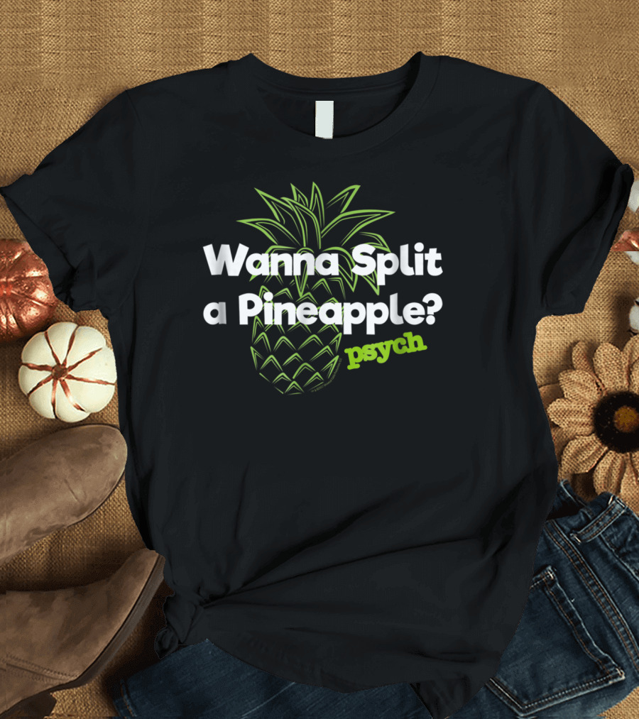 Psych Wanna Split a Pineapple Funny T-Shirt