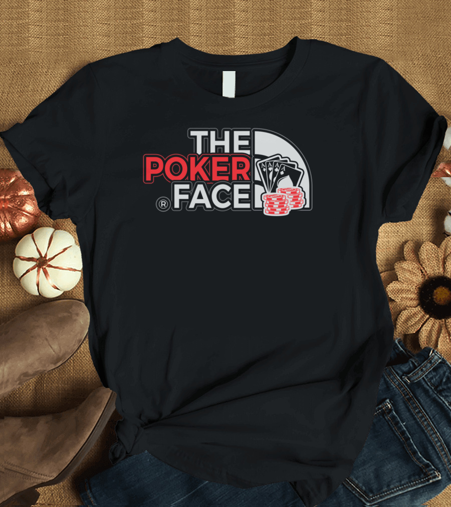 THE POKER FACE Card Player Aces and Chips T-Shirt