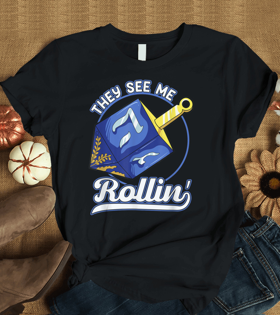 They See Me Rollin Hanukkah Dreidel Fun T-Shirt
