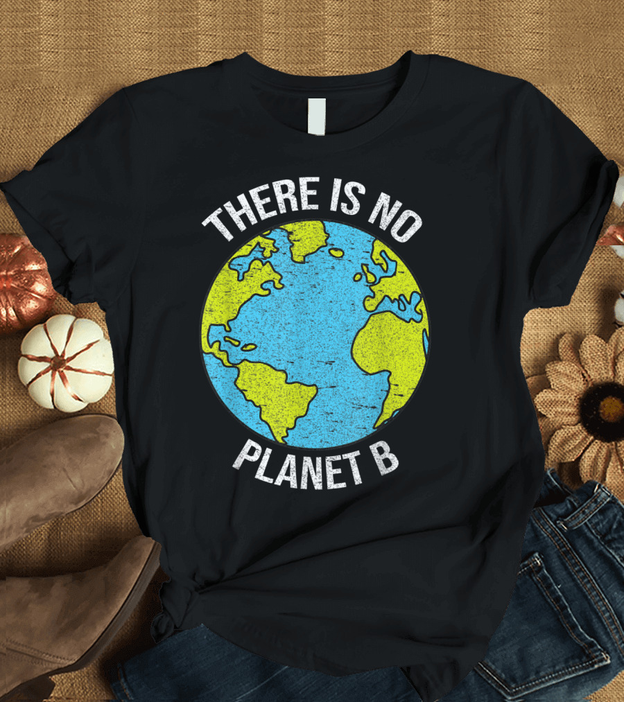 There Is No Planet B Vintage Save Environment Earth T-Shirt