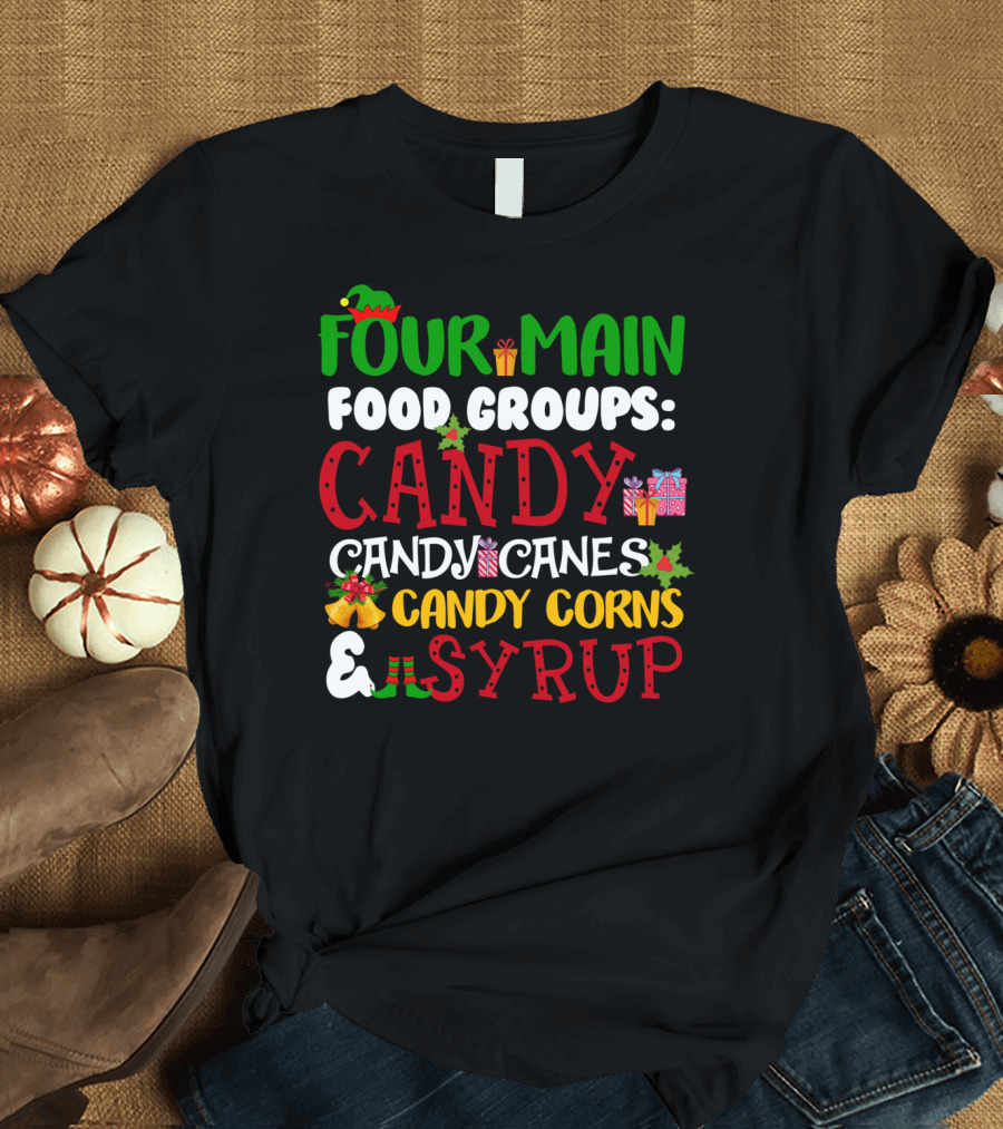 Four Main Food Groups Elf Squad Buddy Candy Candy Canes Corns Syrup T-Shirt