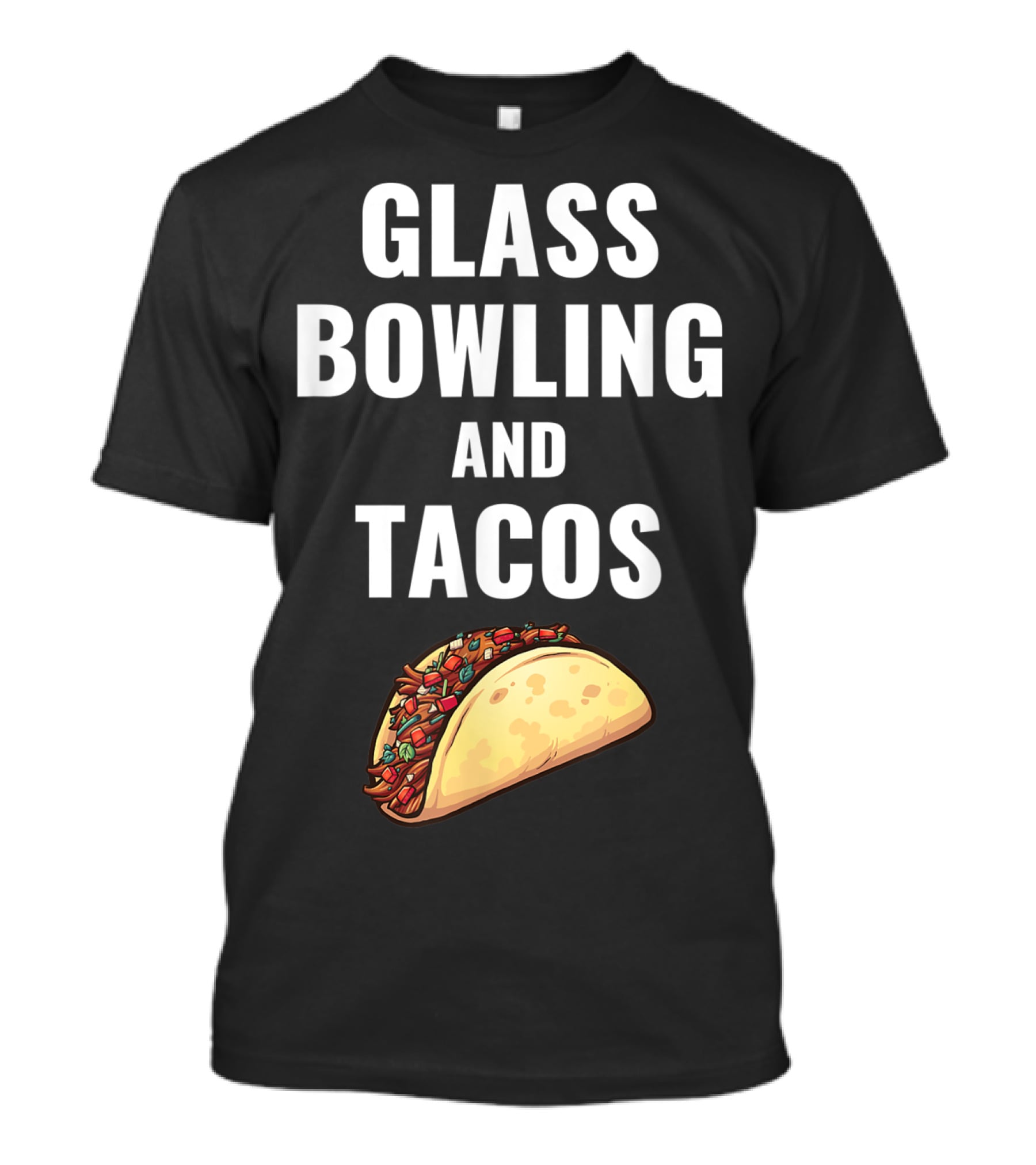 Glass Bowling And Tacos Fun Mexican Food Lovers T-Shirt