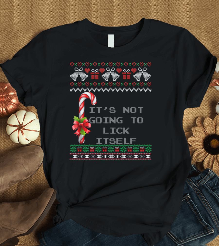 It's Not Going To Lick Itself Candy Cane Christmas Bells Ugly T-Shirt