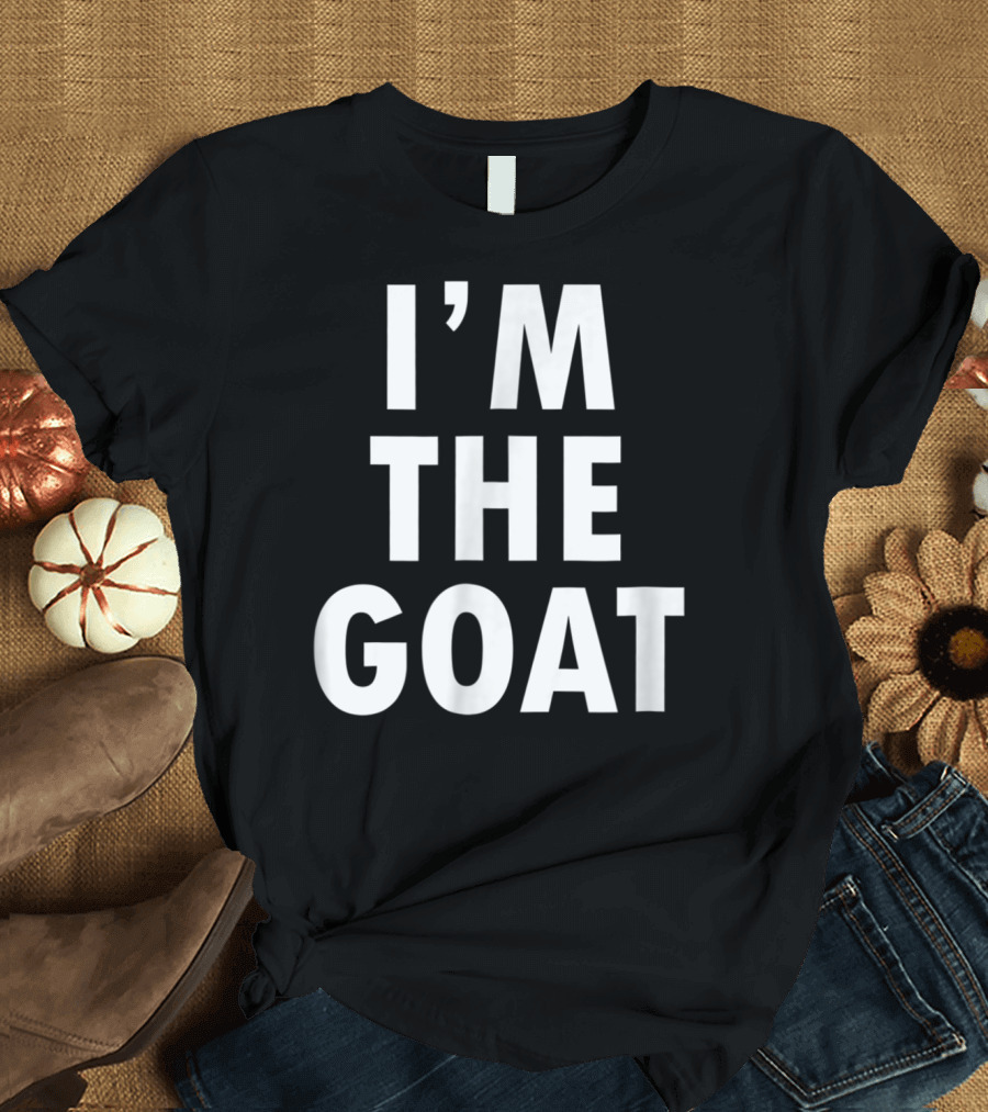 Epic I'm the GOAT I'm the Greatest of All Time T-Shirt