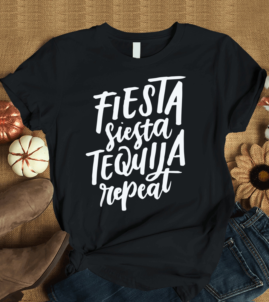 Fiesta Siesta Tequila Repeat Mexican Cinco de Mayo T-Shirt