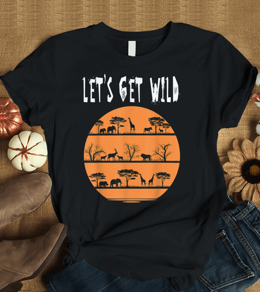 Let's Get Wild Safari Jungle Africa Animal T-Shirt