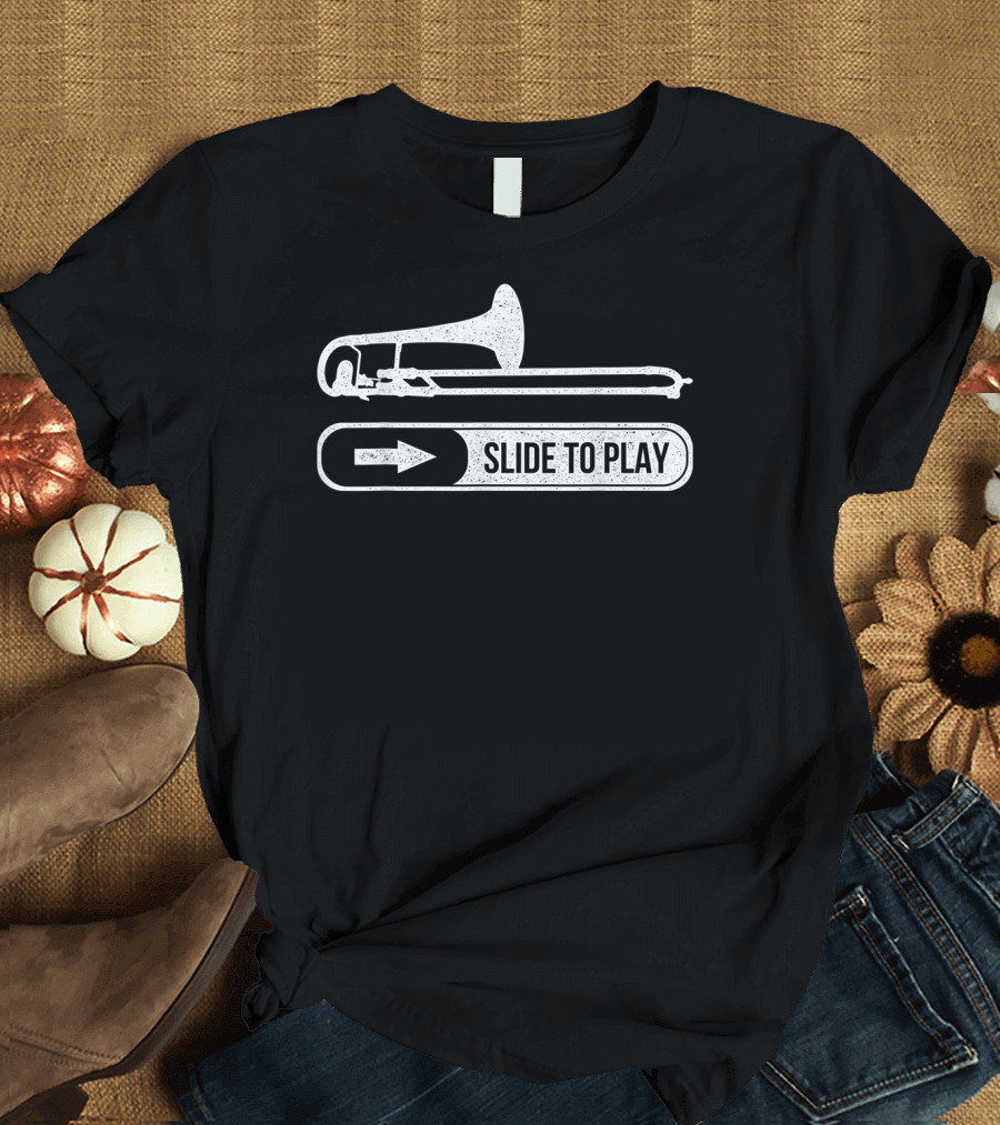 Funny Trombone Trombonist Slide to Play T-Shirt