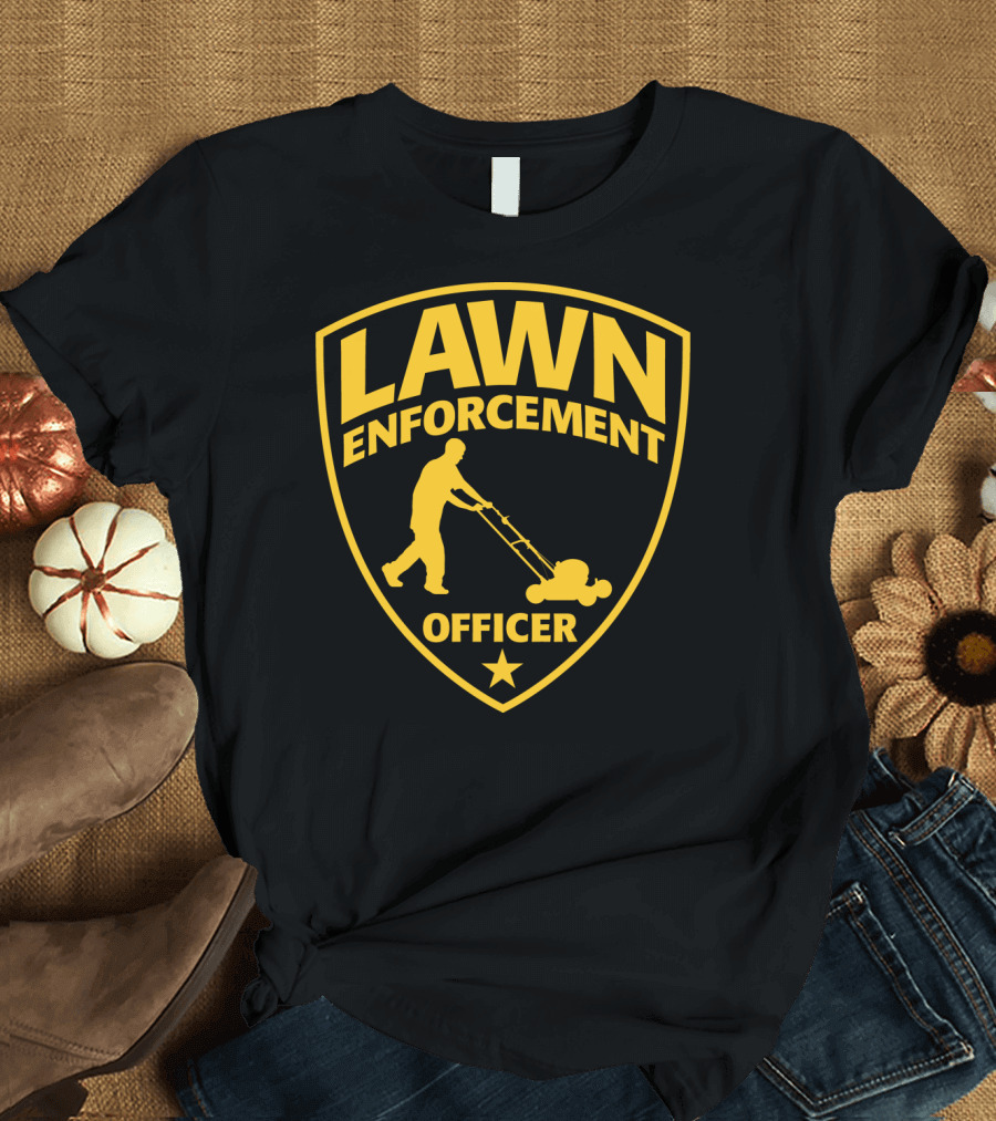 Lawn Enforcement Officer Dad Father's Day Badge Mowing T-Shirt