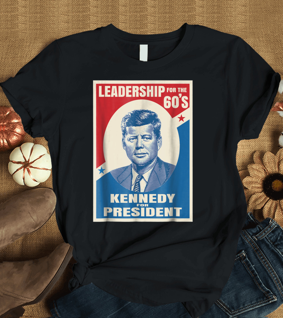 Kennedy for President Leadership for the 60's T-Shirt