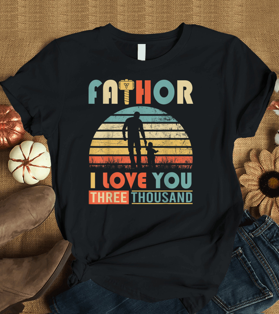 Fathor I Love You Three Thousand Vintage Retro Hammer T-Shirt