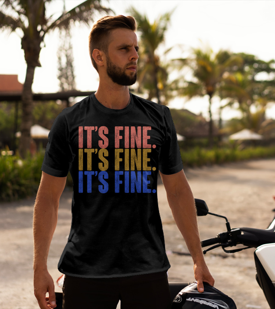 Classic Vintage It's Fine It's Fine It's Fine T-Shirt