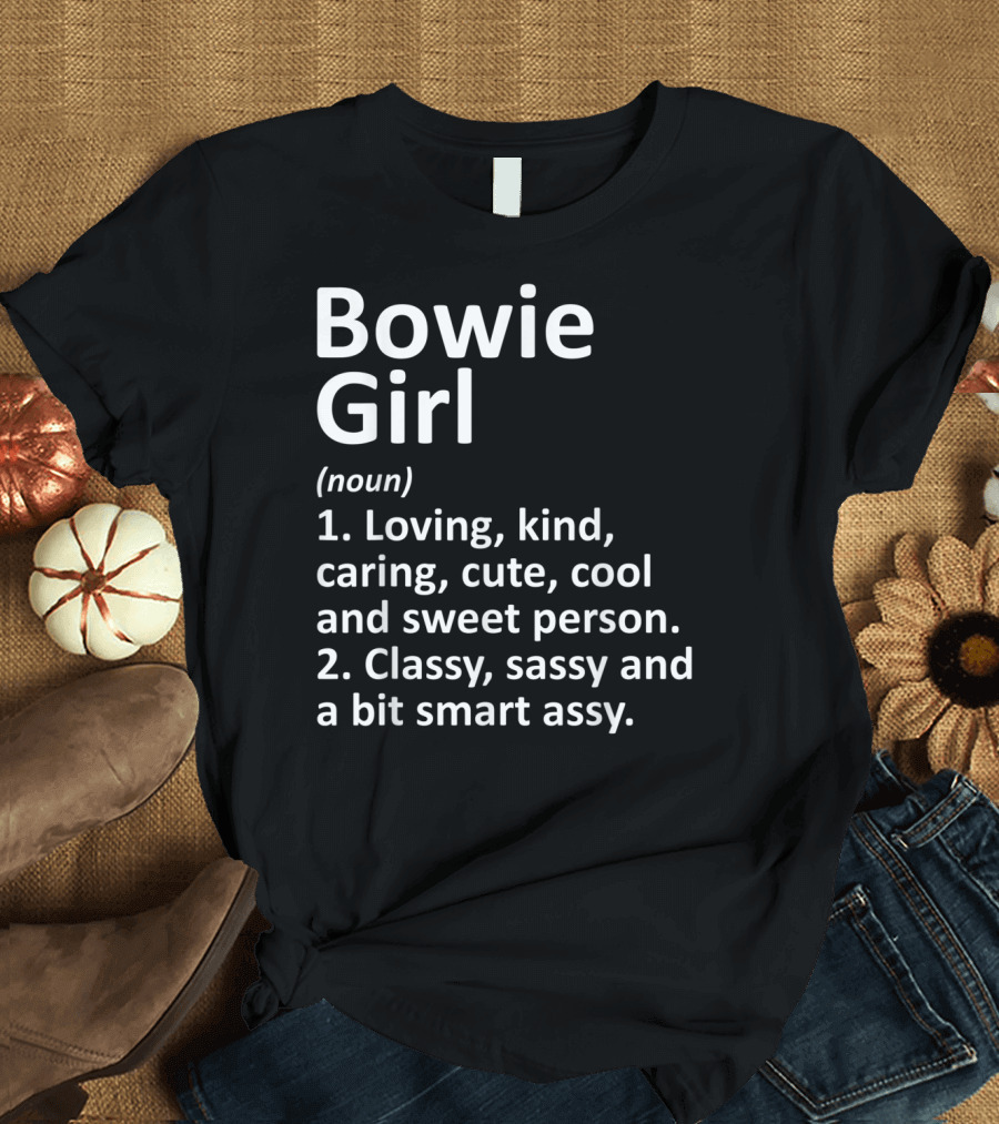 Bowie Girl Loving Kind Classy Sassy Maryland Funny City Home Roots T-Shirt