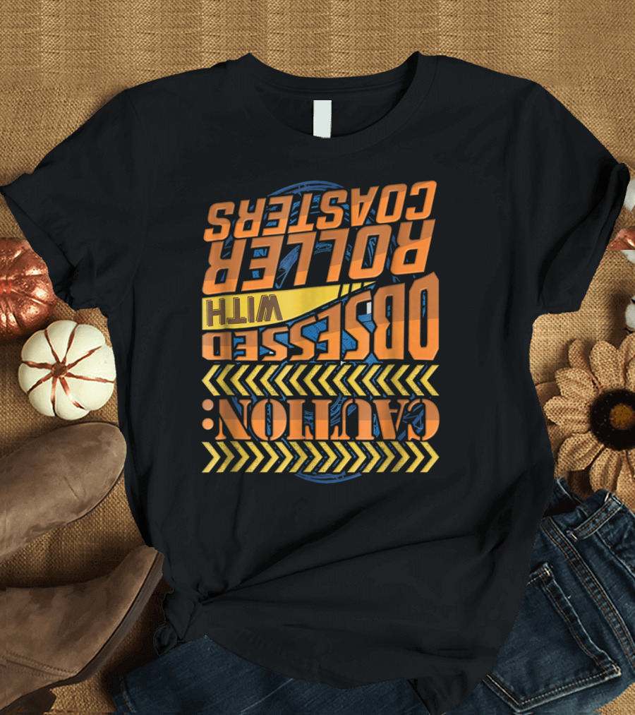 Caution: Obsessed with Roller Coasters T-Shirt