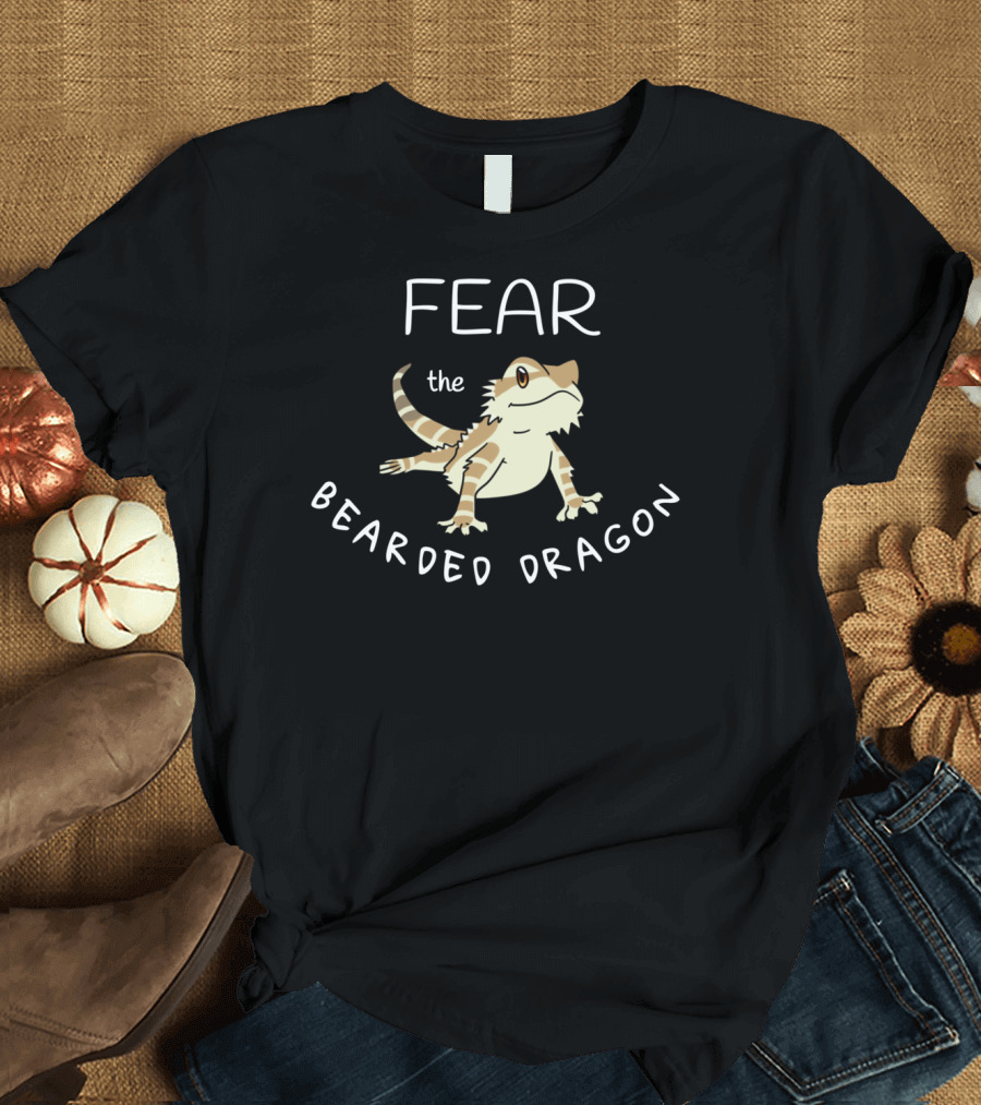 Fear The Bearded Dragon T-Shirt