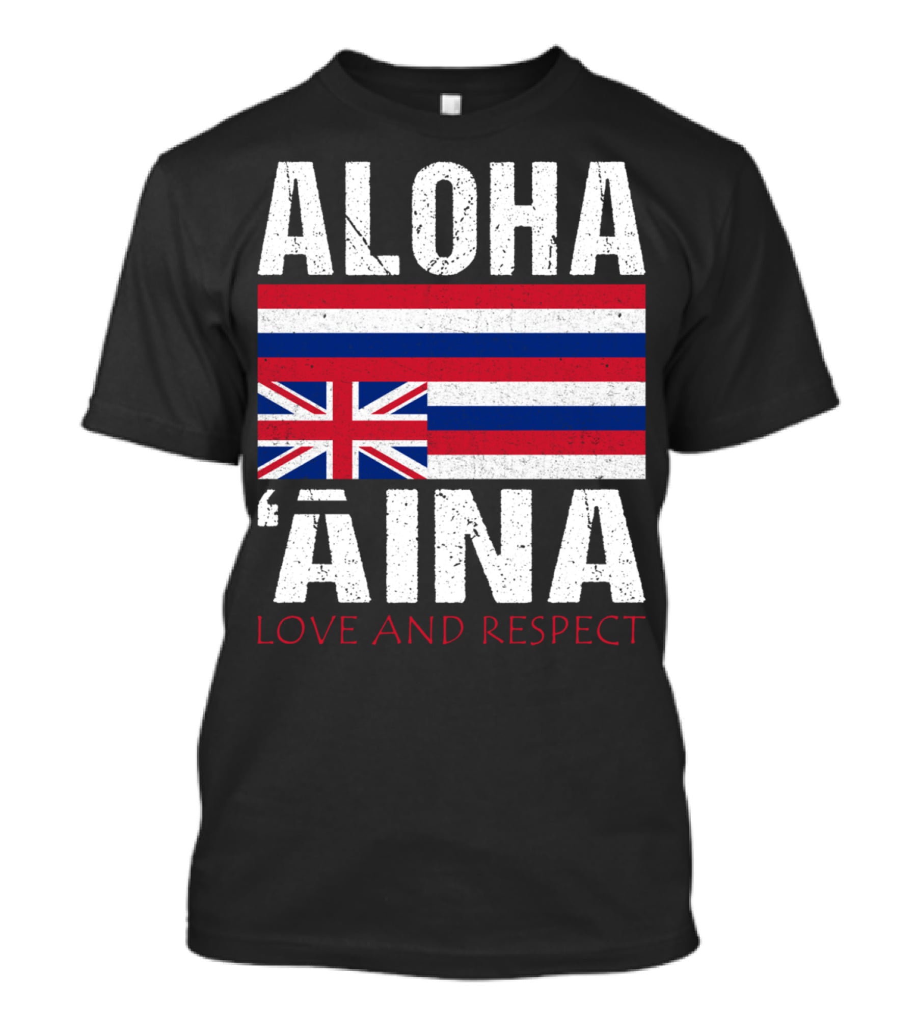 Aloha 'Aina Love And Respect Hawaiian Flag Sovereignty Independence T-Shirt