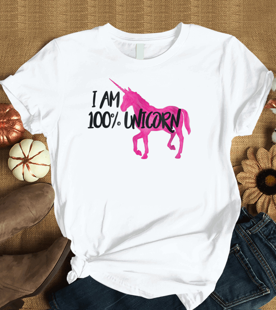 I Am 100% Unicorn T-Shirt
