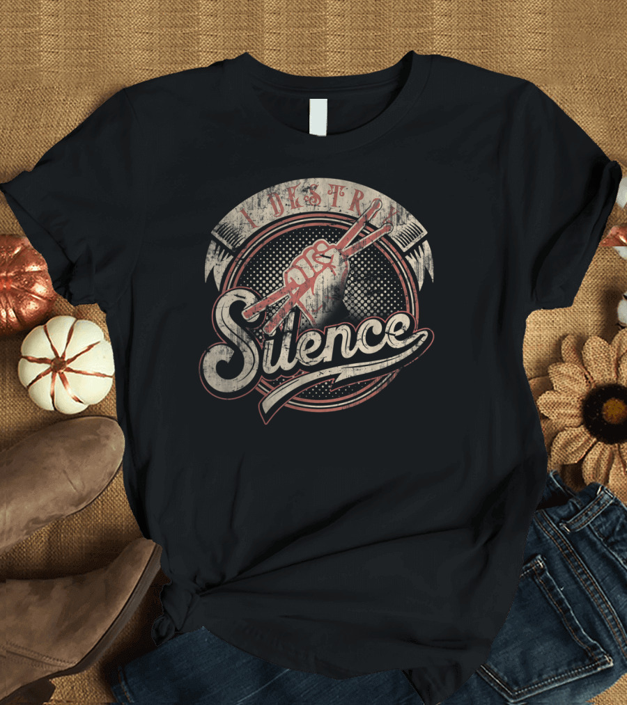 I Destroy Silence Drums Rock Band Musician Fist Holding Drumsticks T-Shirt
