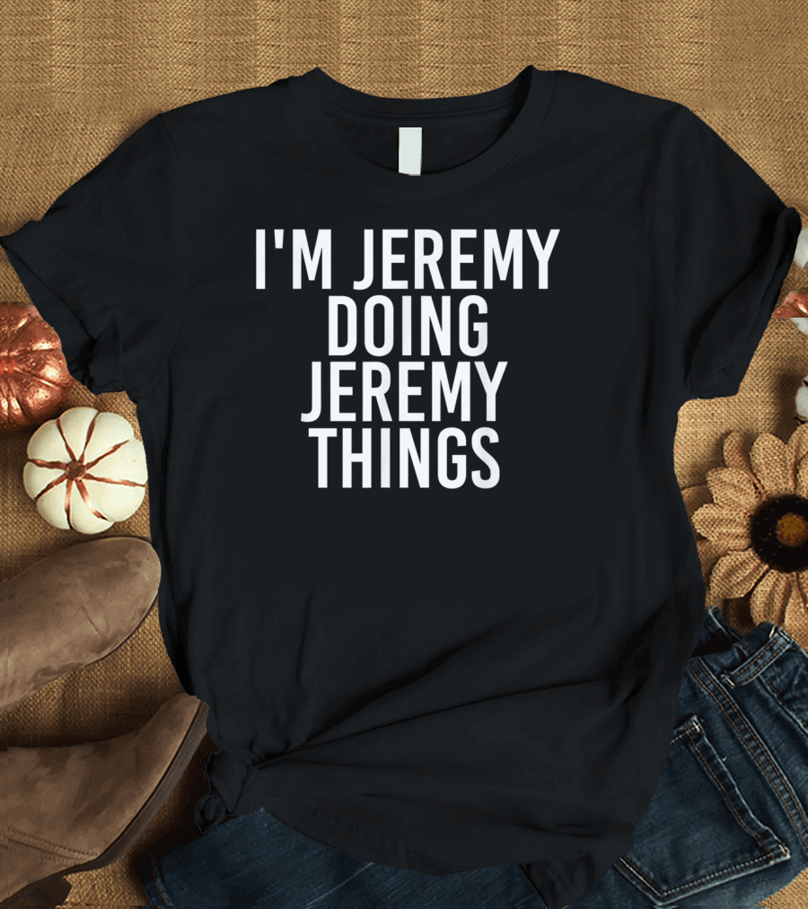 I'm Jeremy Doing Jeremy Things Simple T-Shirt