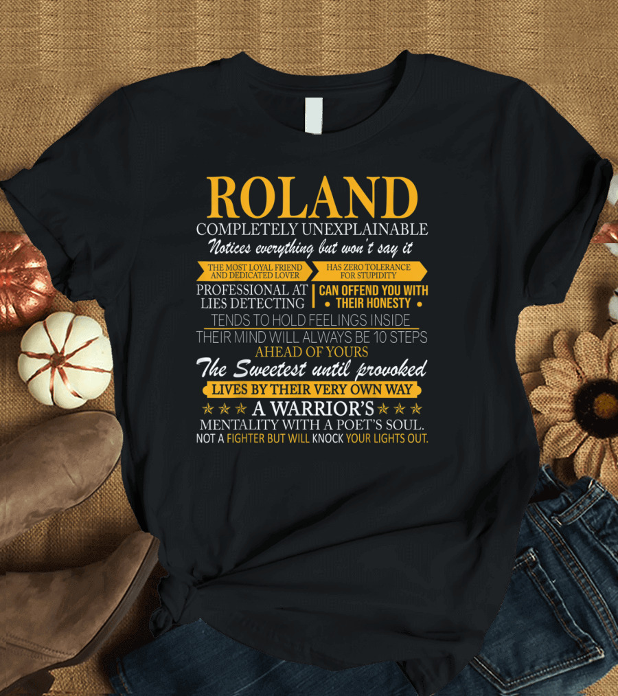 ROLAND Completely Unexplainable Notices Everything Professional Lies Detecting Sweetest Warrior's Mentality T-Shirt