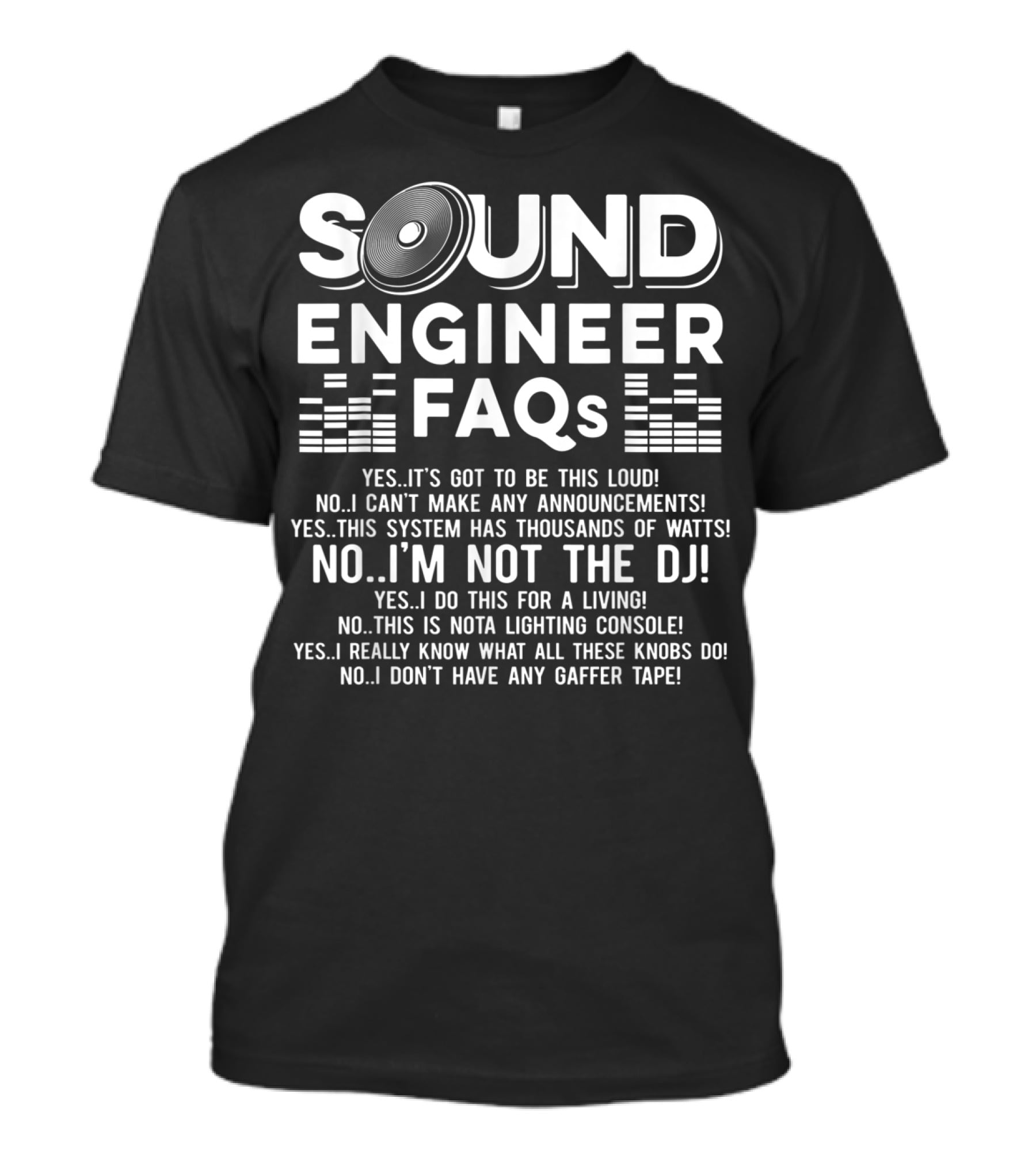 Sound Engineer FAQs Not The DJ Audio System Loud Knobs T-Shirt
