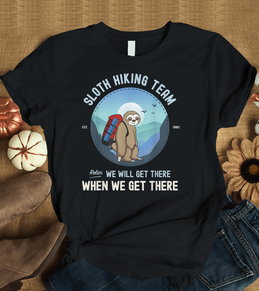 Sloth Hiking Team Relax We Will Get There When We Get There Est. 1983 T-Shirt