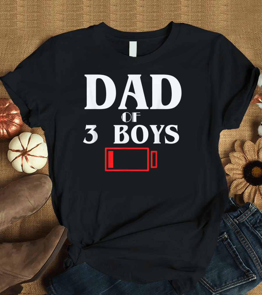 Dad Of 3 Boys Low Battery Funny Father Of Three Sons T-Shirt
