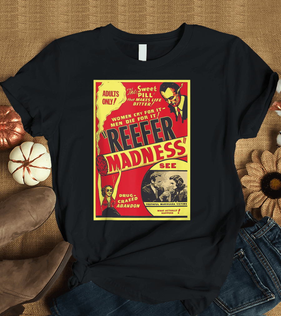 ADULTS ONLY Reefer Madness Women Cry Drug-Crazed Abandon Youthful Marihuana Victims T-Shirt