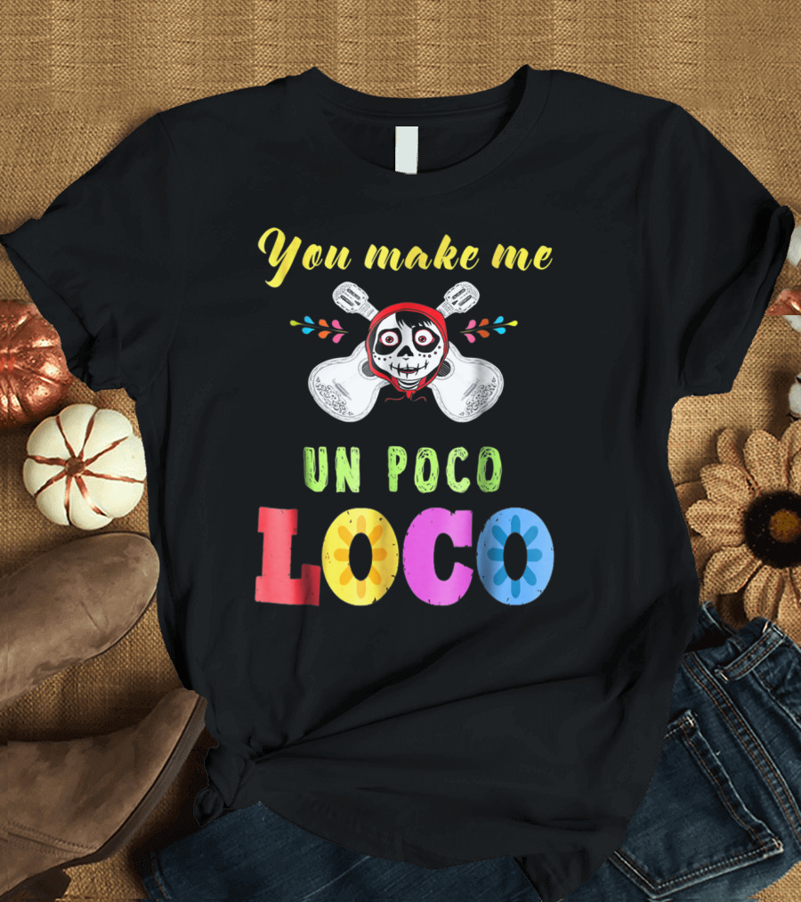 You Make Me Un Poco Loco Kids Coco Día de los Muertos Guitar Face Paint T-Shirt