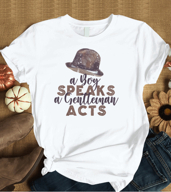 T-Shirt: A Boy Speaks a Gentleman Acts Vintage Classic Typography T-Shirt A Boy Speaks a Gentleman Acts Vintage Classic Typography T-Shirt