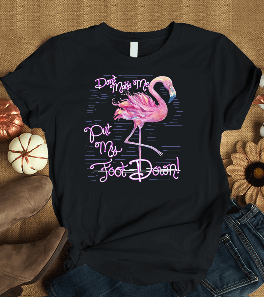 Don't Make Me Put My Foot Down Flamingo Pastel Sketch T-Shirt