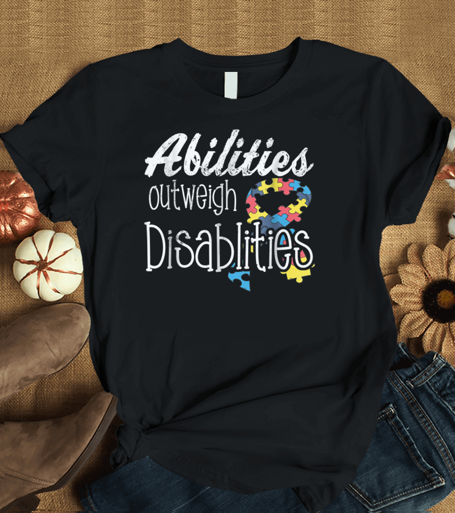Abilities Outweigh Disabilities Autism Awareness Puzzle T-Shirt
