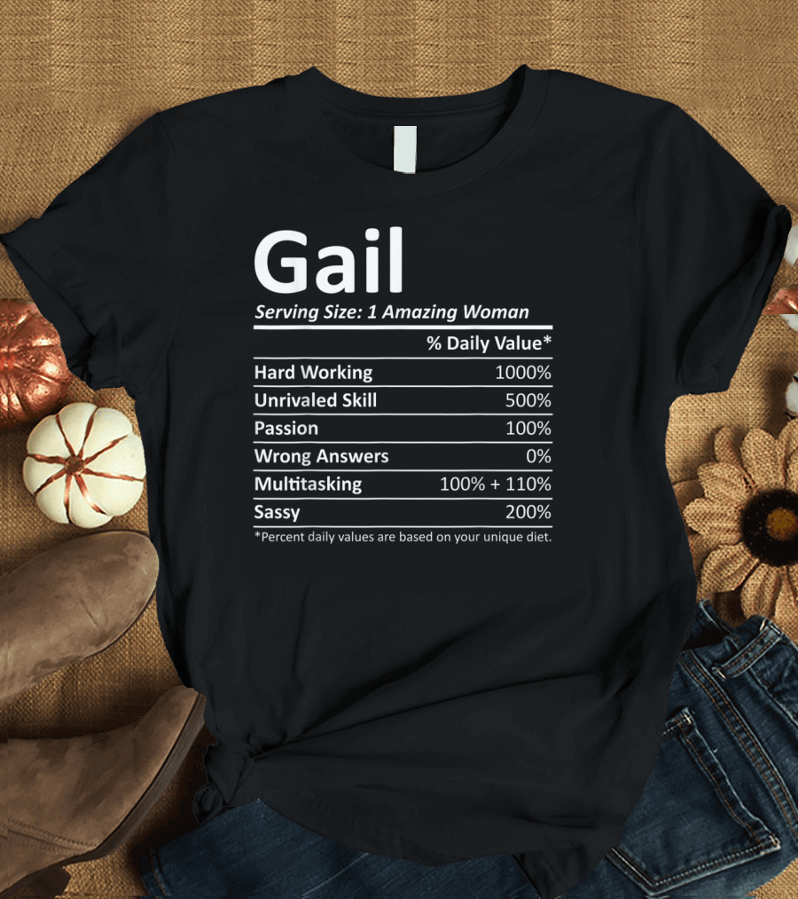 Gail Nutrition Facts Serving Size 1 Amazing Woman Hard Working Unrivaled Skill Passion Multitasking Sassy T-Shirt