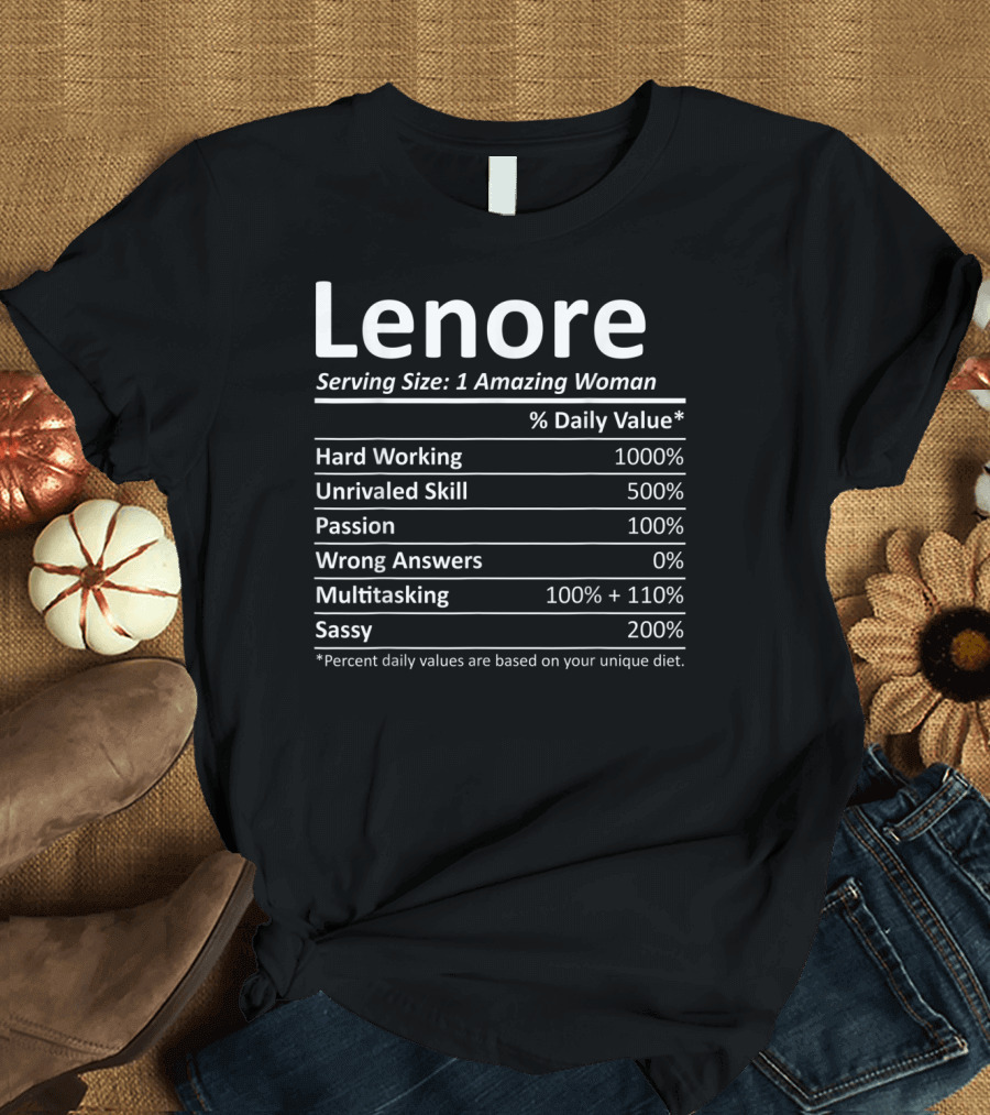 Lenore Serving Size 1 Amazing Woman Daily Value Hard Working Unrivaled Skill Passion Multitasking Sassy T-Shirt