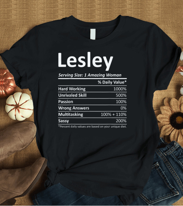 T-Shirt: Lesley Serving Size Nutrition Facts Hard Working Unrivaled Skill Passion Multitasking Sassy T-Shirt Lesley Serving Size Nutrition Facts Hard Working Unrivaled Skill Passion Multitasking Sassy T-Shirt