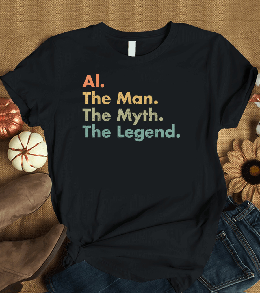 Al The Man The Myth The Legend Dad T-Shirt