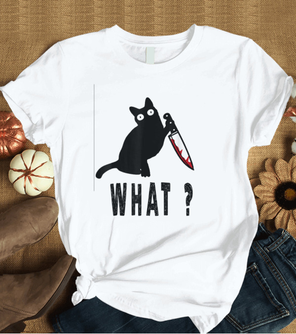 T-Shirt: What Funny Black Murderous Cat with Knife T-Shirt What Funny Black Murderous Cat with Knife T-Shirt