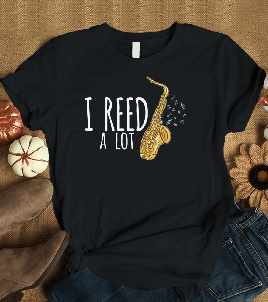 I Reed A Lot Saxophone Player Music Notes T-Shirt