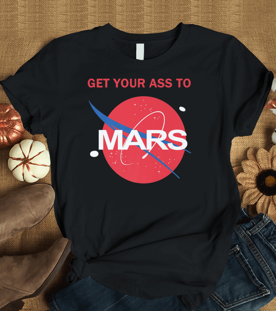 Get Your Ass To Mars NASA Logo Parody Planetary Exploration T-Shirt